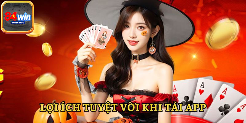 Lợi ích tuyệt vời khi tải và cá cược trên app 84WIN